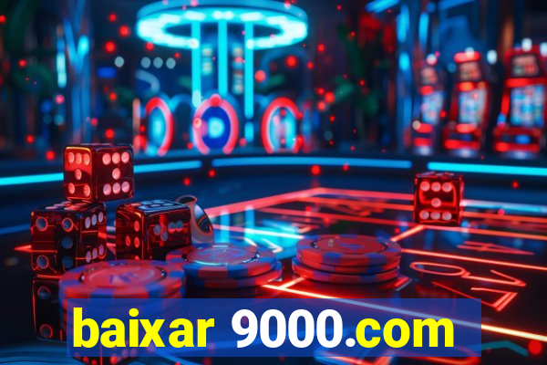 baixar 9000.com